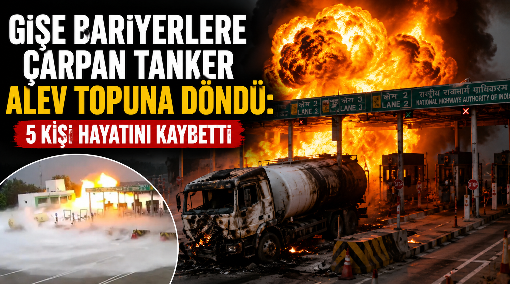 Gişe bariyerlere çarpan tanker alev topuna döndü: 5 kişi hayatını kaybetti!