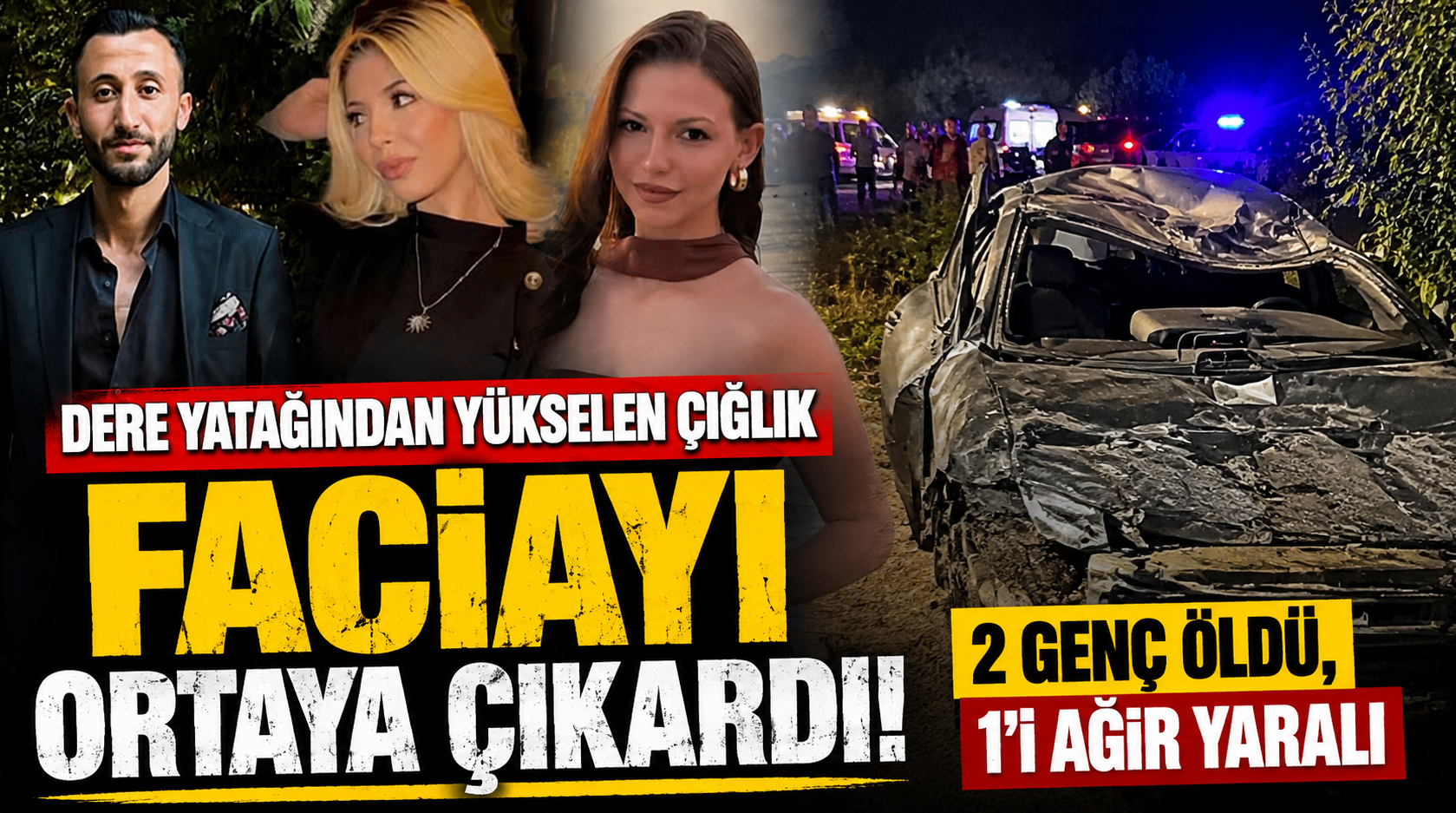 Dere yatağından yükselen çığlık faciayı ortaya çıkardı! 2 genç öldü, 1’i ağır yaralı