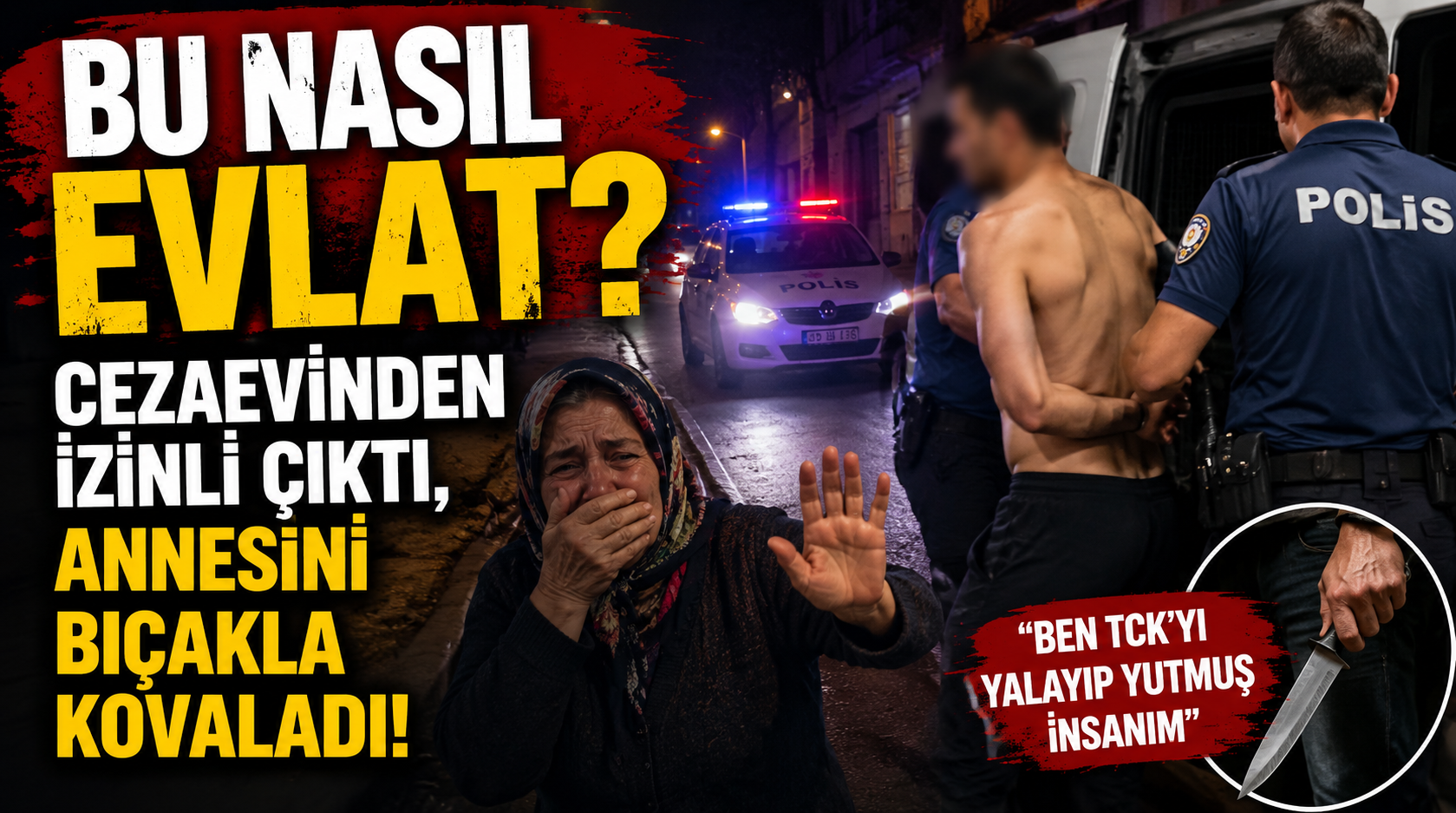 Cezaevinden izinli çıktı, Annesini sokak ortasında bıçakla kovaladı!