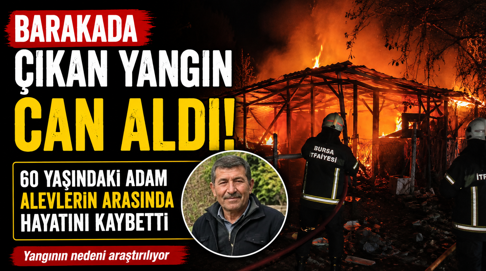Barakada çıkan yangın can aldı.. 60 yaşındaki adam alevlerin arasında hayatını kaybetti!