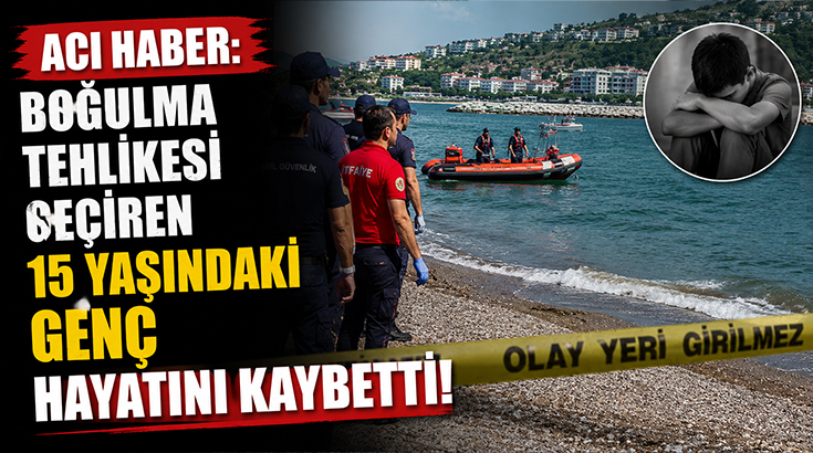 Acı haber: Boğulma tehlikesi geçiren 15 yaşındaki genç hayatını kaybetti!