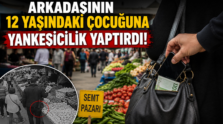 Akıl almaz olay.. Arkadaşının 12 yaşındaki çocuğuna yankesicilik yaptırdı!
