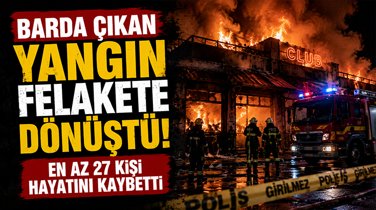 Barda çıkan yangın felakete dönüştü.. En az 27 kişi hayatını kaybetti!