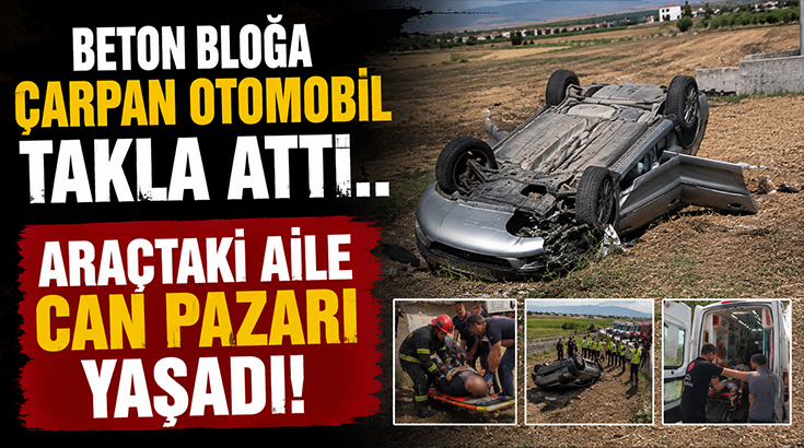 Beton bloğa çarpan otomobil takla attı.. Araçtaki aile can pazarı yaşadı!