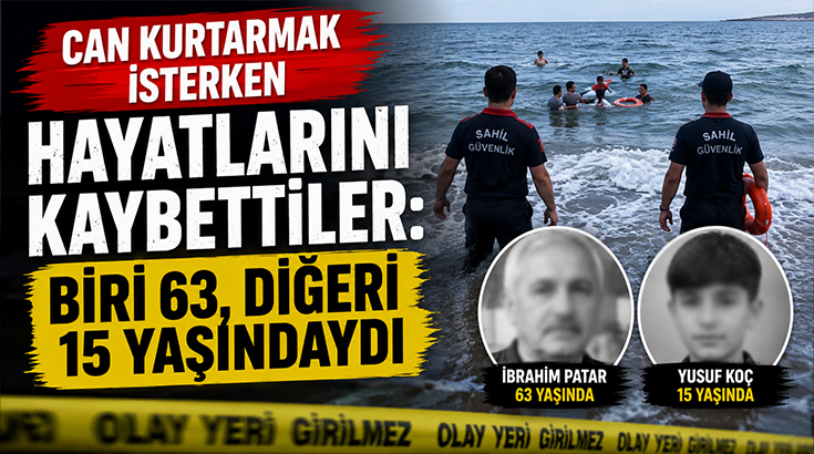 Can kurtarmak isterken hayatlarını kaybettiler: biri 63, diğeri 15 yaşındaydı