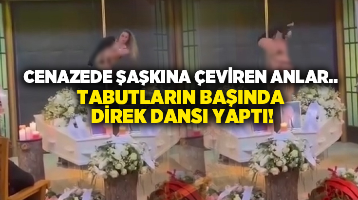 Cenazede şaşkına çeviren anlar.. Tabutların başında direk dansı yaptı!