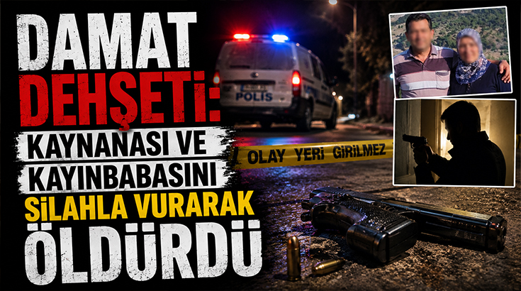 Damat dehşeti: Kaynanası ve kayınbabasını silahla vurarak öldürdü!