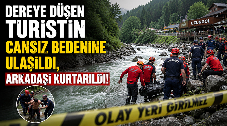 Dereye düşen turistin cansız bedenine ulaşıldı, arkadaşı kurtarıldı!