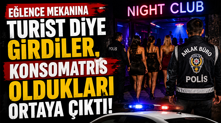 Eğlence mekanına turist diye girdiler, Konsomatris oldukları ortaya çıktı!