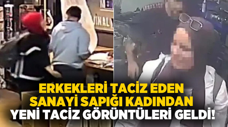 Erkekleri taciz eden sanayi sapığı kadından yeni taciz görüntüleri geldi!