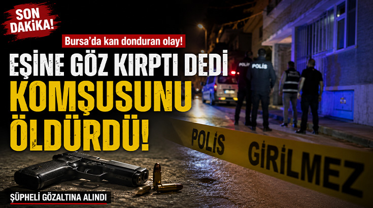 Eşine göz kırptığını iddia ettiği komşusunu tabancayla öldürdü!