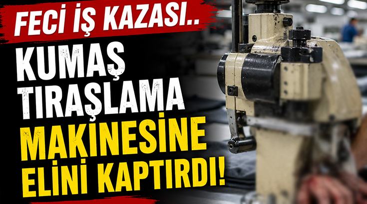 Feci iş kazası.. Kumaş tıraşlama makinesine elini kaptırdı!