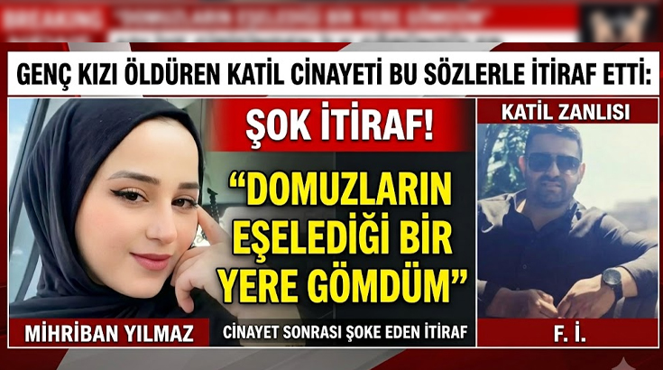 Genç kızı öldüren katil cinayeti bu sözlerle itiraf etti: Domuzların eşelediği bir yere gömdüm
