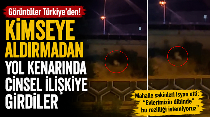 Görüntü Türkiye’den! Kimseye aldırmadan yol kenarında cinsel ilişkiye girdiler!