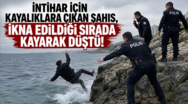 İntihar için kayalıklara çıkan şahıs, ikna edildiği sırada kayarak düştü!