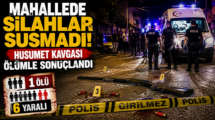 Mahallede silahlar susmadı.. Husumet kavgası ölümle sonuçlandı!