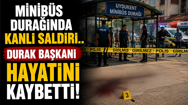 Minibüs durağında kanlı saldırı.. Durak başkanı hayatını kaybetti!