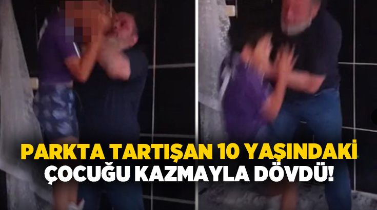 Parkta tartışan 10 yaşındaki çocuğu kazmayla dövdü!