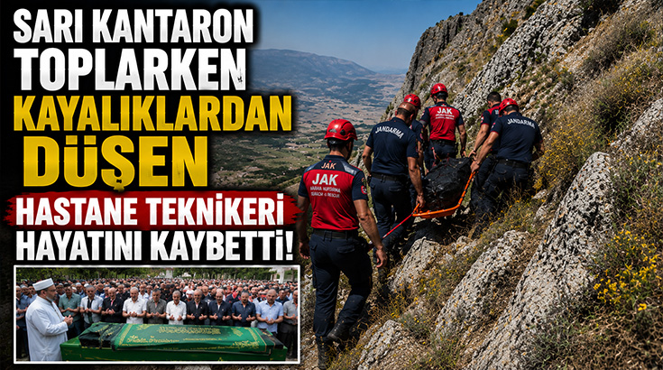 Sarı kantaron toplarken kayalıklardan düşen hastane teknikeri hayatını kaybetti!