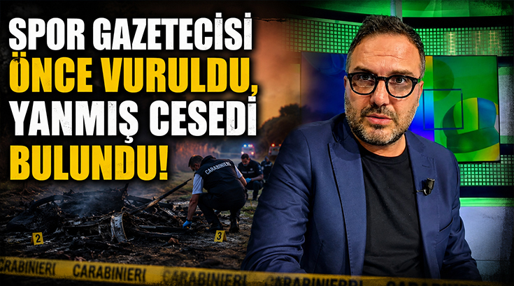 Spor gazetecisi önce vuruldu, yanmış cesedi bulundu!
