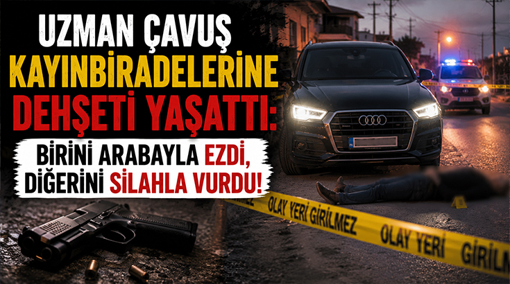 Uzman çavuş kayınbiraderlerine dehşeti yaşattı: Birini arabayla ezdi, diğerini silahla vurdu!