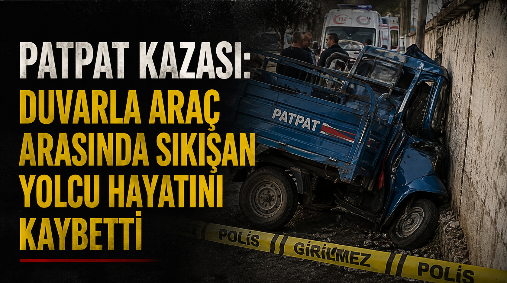Patpat kazası: Duvarla araç arasında sıkışan yolcu hayatını kaybetti!