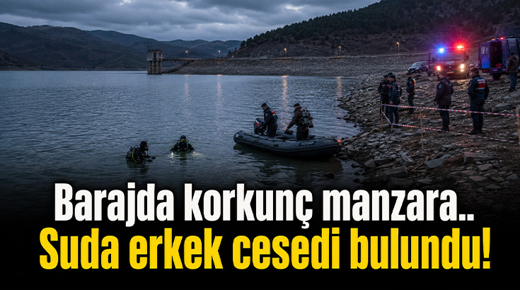 Barajda korkunç manzara.. Suda erkek cesedi bulundu!