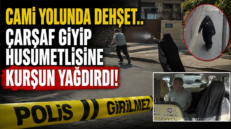 Cami yolunda dehşet.. Çarşaf giyip husumetlisine kurşun yağdırdı!