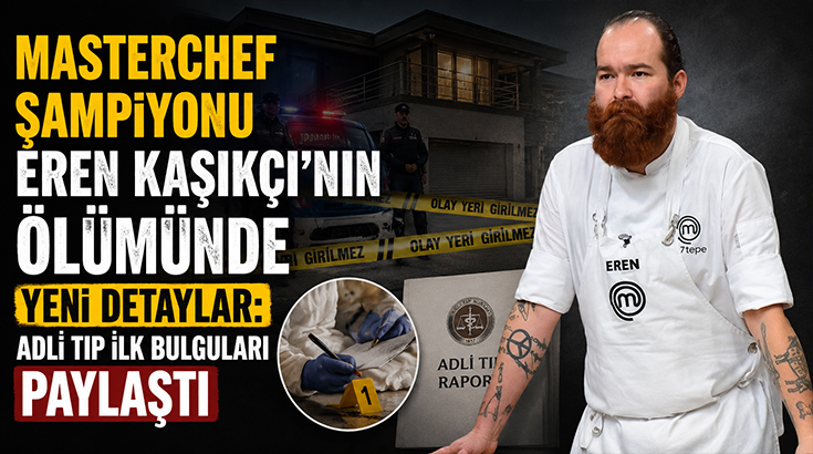 Eren Kaşıkçı’nın Ölümünde Yeni Detaylar: Adli Tıp İlk Bulguları Paylaştı