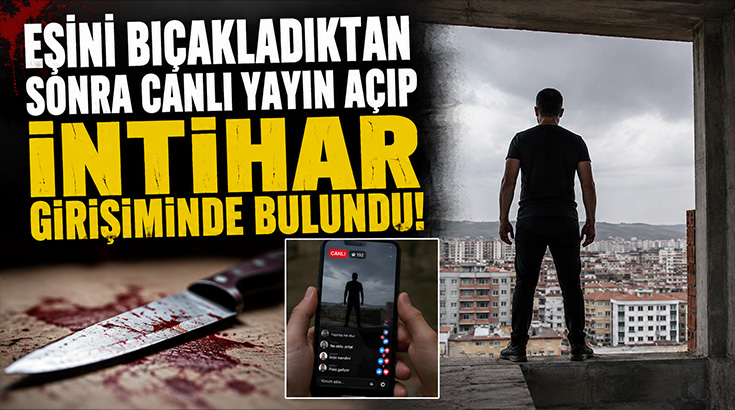 Eşini bıçakladıktan sonra canlı yayın açıp intihar girişiminde bulundu!