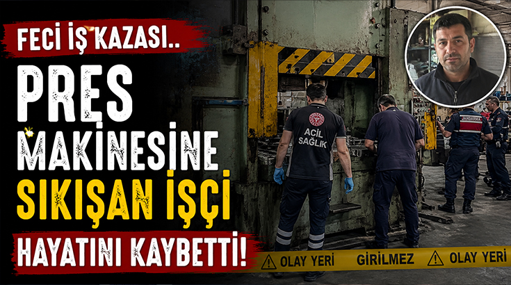 Feci iş kazası.. Pres makinesine sıkışan işçi hayatını kaybetti!