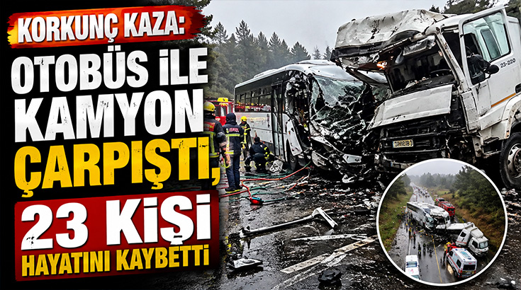 Korkunç kaza: Otobüs ile kamyon çarpıştı, 23 kişi hayatını kaybetti!