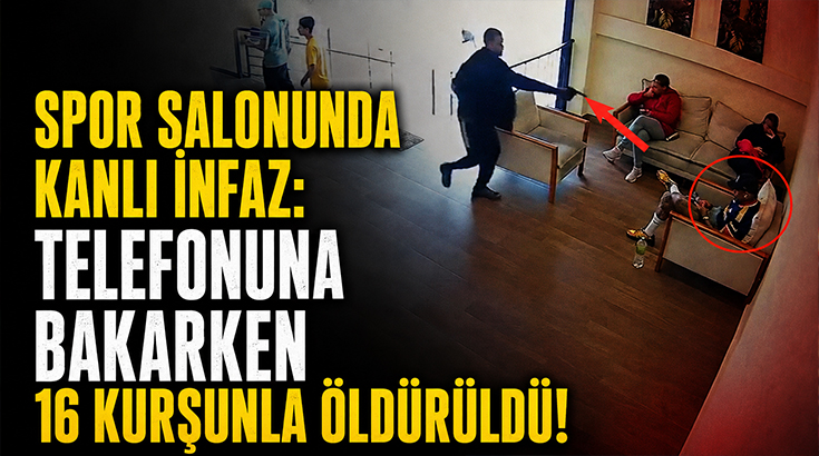 Spor Salonunda Kanlı İnfaz: Telefonuna Bakarken 16 Kurşunla Öldürüldü!