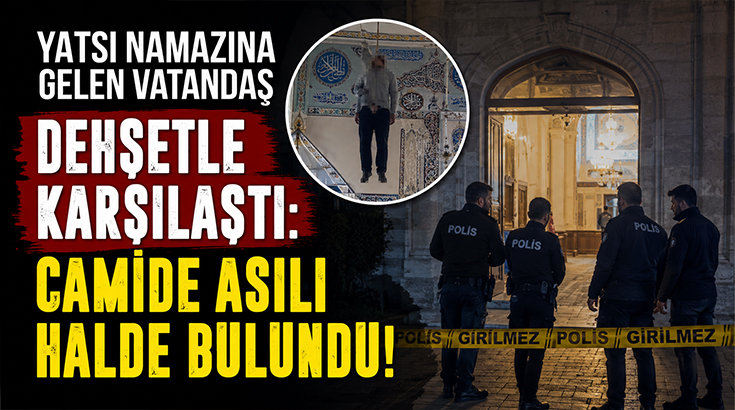 Yatsı namazına gelen vatandaş dehşetle karşılaştı: Camide asılı halde bulundu!