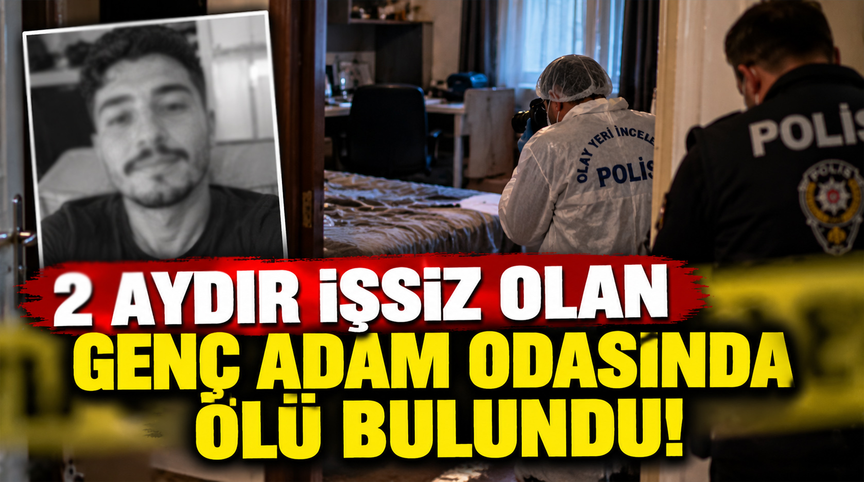 2 aydır işsiz olan genç adam odasında ölü bulundu!