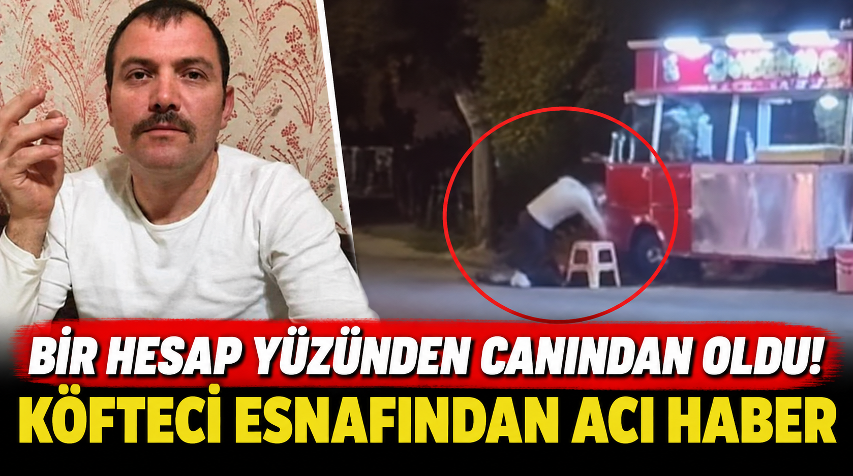 Bir hesap yüzünden canından oldu.. Köfteci esnafından acı haber!