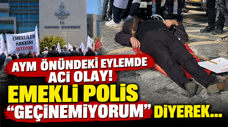 AYM önündeki eylemde acı olay! Emekli polis “geçinemiyorum” diyerek…