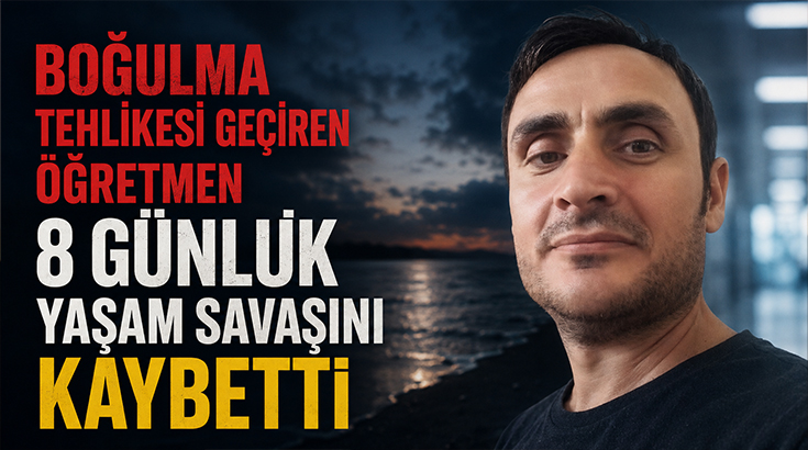 Boğulma tehlikesi geçiren öğretmen 8 günlük yaşam savaşını kaybetti!