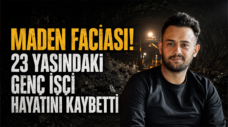 Maden sahasında iş kazası: 23 yaşındaki işçi yaşamını yitirdi!