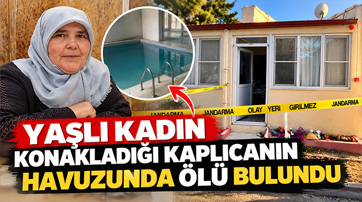 Yaşlı kadın konakladığı kaplıcanın havuzunda ölü bulundu!