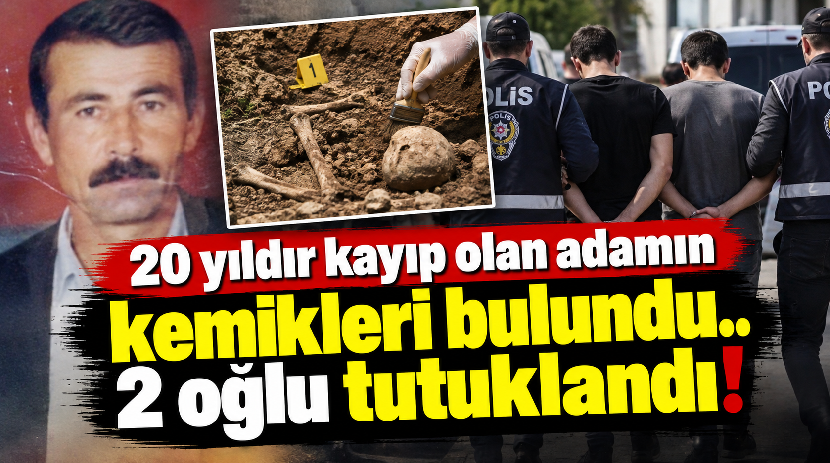 20 yıldır kayıp olan adamın kemikleri bulundu.. 2 oğlu tutuklandı!