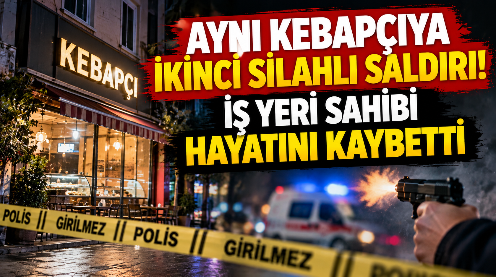Aynı kebapçıya ikinci silahlı saldırı.. İş yeri sahibi hayatını kaybetti!