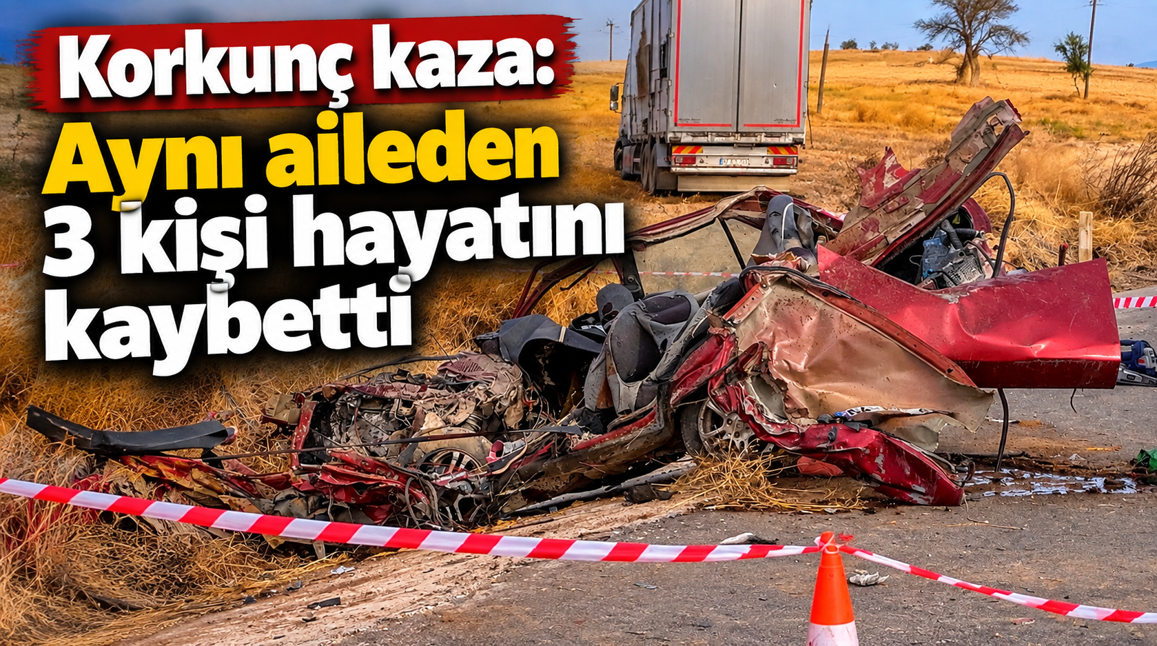 Korkunç kaza: Aynı aileden 3 kişi hayatını kaybetti!