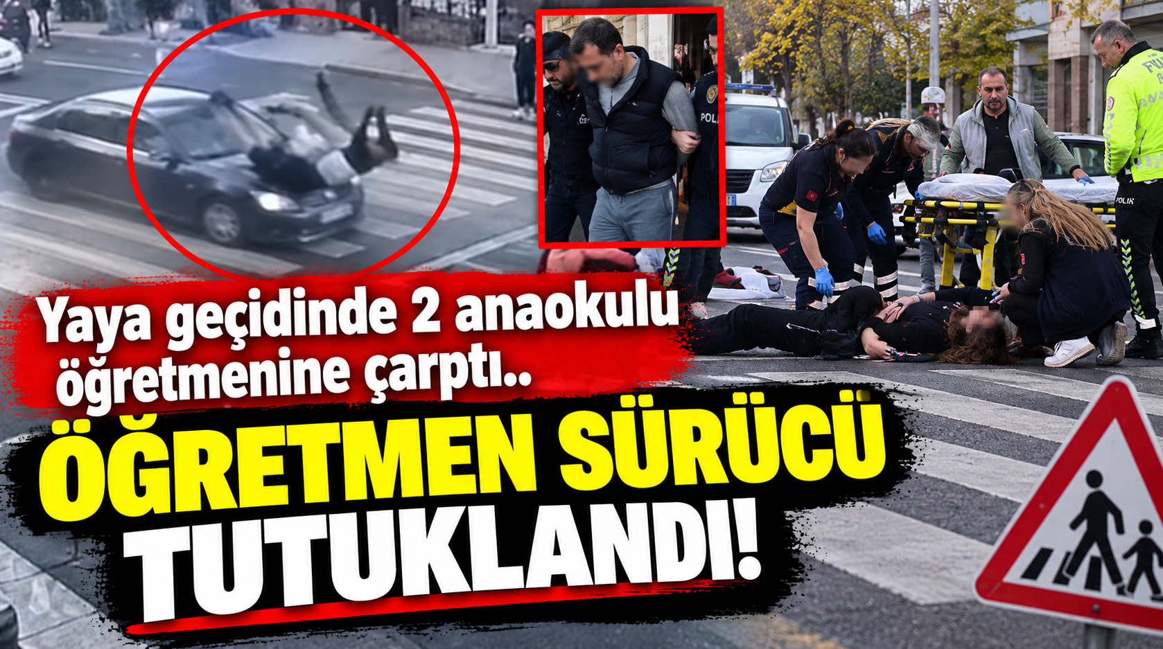 Yaya geçidinde 2 anaokulu öğretmenine çarptı.. Öğretmen sürücü tutuklandı!