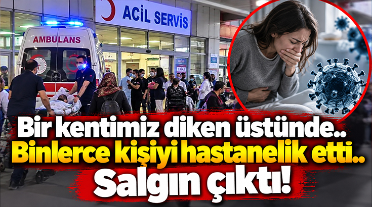 Bir kentimiz diken üstünde.. Binlerce kişiyi hastanelik etti.. Salgın çıktı!
