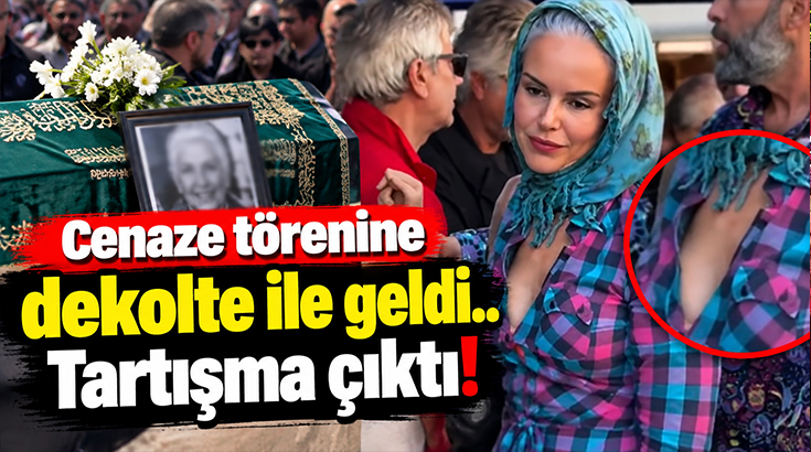 Cenaze törenine dekolte ile geldi.. Tartışma çıktı!