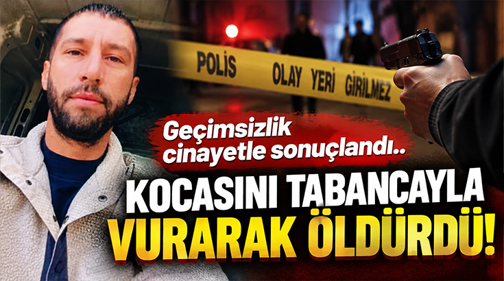 Geçimsizlik cinayetle sonuçlandı.. Kocasını tabancayla vurarak öldürdü!