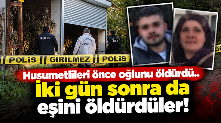 Husumetlileri önce oğlunu öldürdü.. İki gün sonra da eşini öldürdüler!