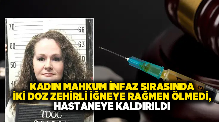 Kadın mahkum infaz sırasında iki doz zehirli iğneye rağmen ölmedi, hastaneye kaldırıldı!