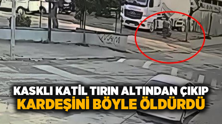 Kasklı katil tırın altından çıkıp kardeşini böyle öldürdü!